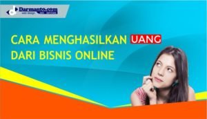 Cara menghasilkan uang dari bisnis online