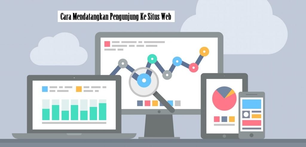 Cara Mendatangkan Pengunjung Ke Situs Website