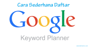 Cara Sederhana Daftar Google Keyword Planner Gratis