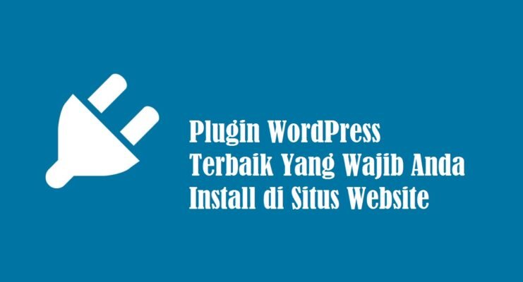 Plugin WordPress Terbaik Yang Wajib Anda Install di Situs Website