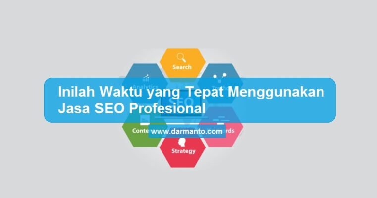 Inilah Waktu yang Tepat Menggunakan Jasa SEO Profesional